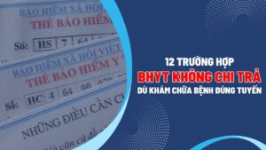 12 truong hop bhyt khong chi tra du kham chua benh dung tuyen